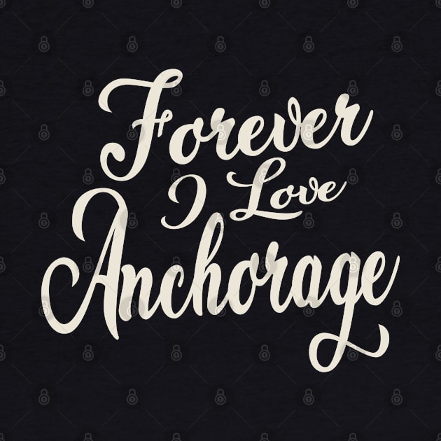 Forever i love Anchorage by unremarkable